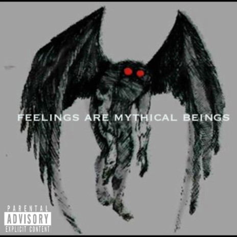 Feelings Are Mythical Beings