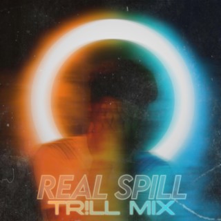 Real Spill (TR!LL MIX) lyrics | Boomplay Music