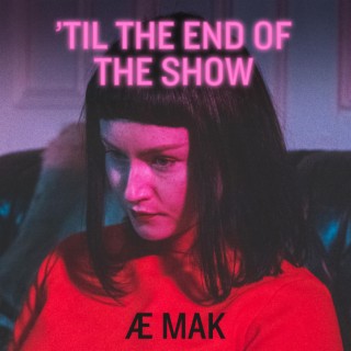 'Til The End Of The Show