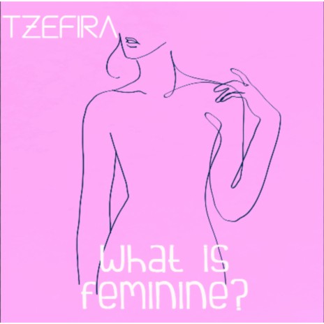 What Is Feminine ft. Aurora Leigh Desmond | Boomplay Music
