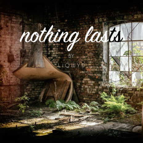 Nothing Lasts | Boomplay Music