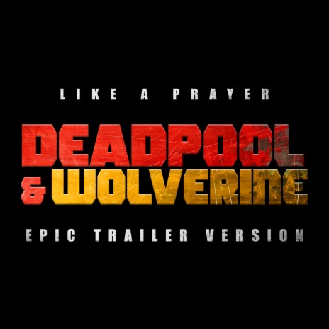 Deadpool & Wolverine - Like A Prayer (Epic Trailer Version) | Boomplay Music