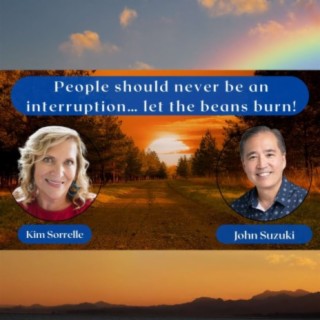 EP 32 - People should never be an interruption… let the beans burn! Meet Kim Sorrelle
