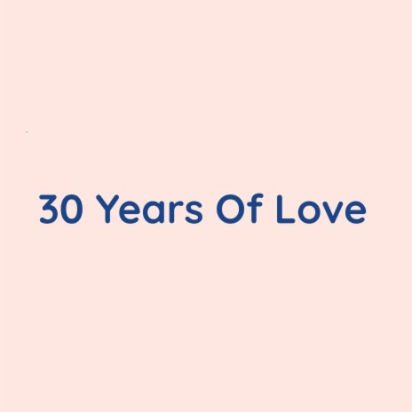 30 Years Of Love | Boomplay Music