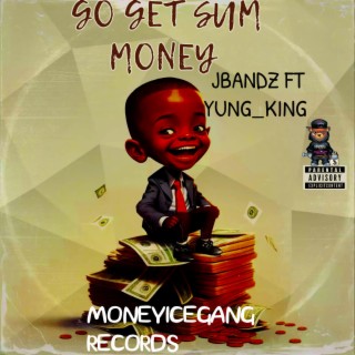 Go get sum money