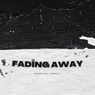 Fading Away