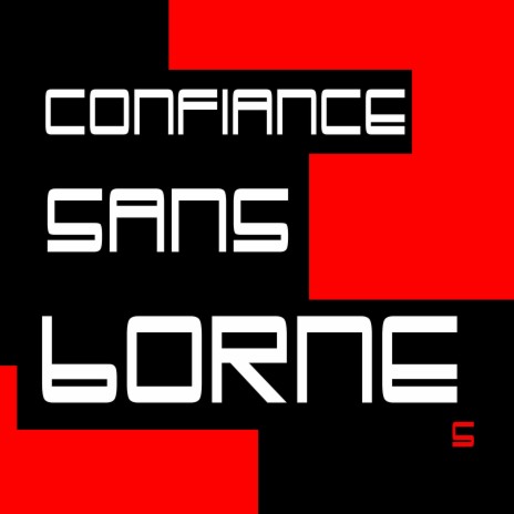 CONFIANCE SANS BORNEs