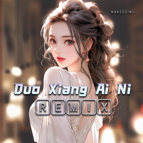 Duo Xiang Ai Ni (Remix) | Boomplay Music