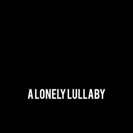 alonelylullaby | Boomplay Music