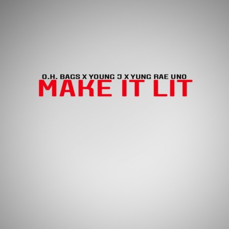 MAKE IT LIT (feat. Young J & Yung Rae Uno) | Boomplay Music