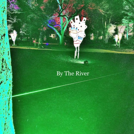 By The River | Boomplay Music