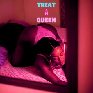 Treat A Queen