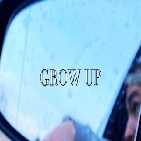 Grow Up! | Boomplay Music