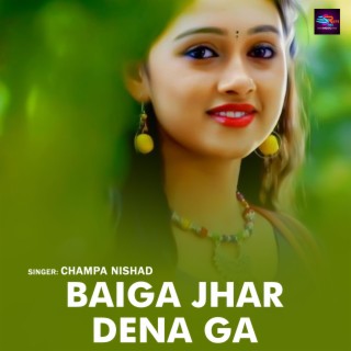 Baiga Jhar Dena Ga