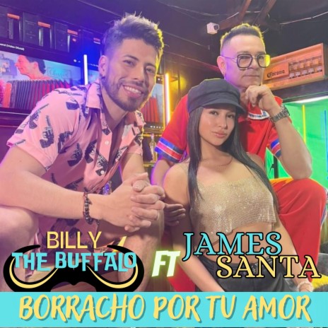 Borracho Por Tu Amor ft. James Santa | Boomplay Music