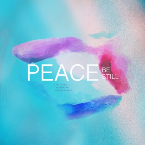 Peace Be Still ft. Joni Lamb & The Daystar Singers & Band | Boomplay Music