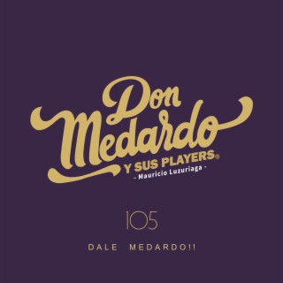 Vol. 105 Dale Medardo!