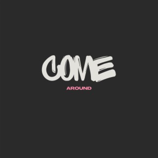Come Around lyrics | Boomplay Music