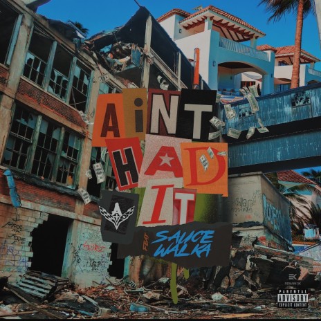 Ain't Had It ft. Sauce Walka | Boomplay Music