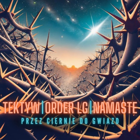 Przez ciernie do gwiazd (Studio) (Studio) ft. Namaste & Order Lg