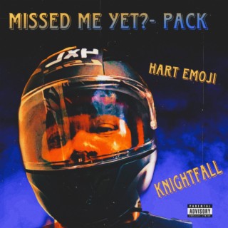 Missed Me Yet?- Pack