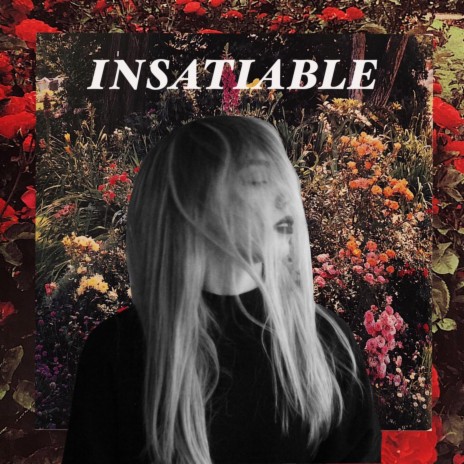 Insatiable | Boomplay Music