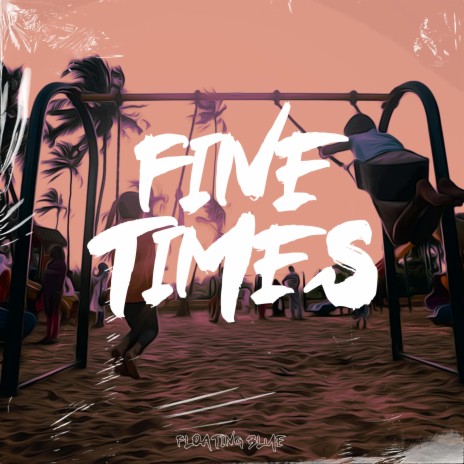 Fine Times ft. LOFI Gambler & Floating Animal | Boomplay Music