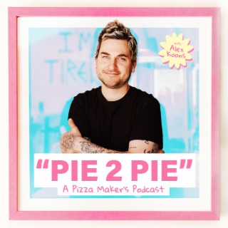 PIE 2 PIE - A Pizza Maker’s Podcast