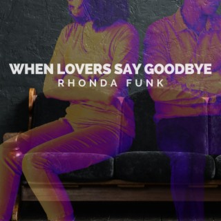 When Lovers Say Goodbye