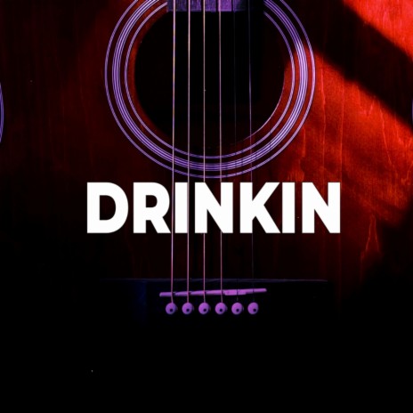 Drinkin | Boomplay Music