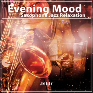 Evening Mood: Saxophone Jazz Relaxation