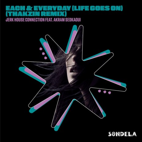 Each & Every Day (Life Goes On) (Thakzin Remix) ft. Akram Sedkaoui | Boomplay Music