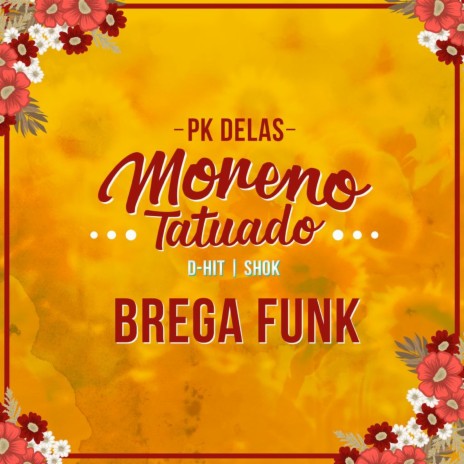 Moreno Tatuado - Brega Funk ft. Shok & D-Hit | Boomplay Music