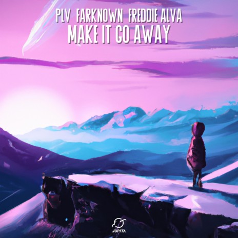 Make It Go Away ft. FarKnown & Freddie Alva | Boomplay Music