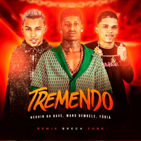 Tremendo (Remix Brega Funk) ft. Furia & Neguin da Base | Boomplay Music