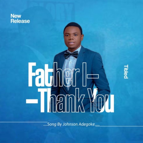 FATHER I THANK YOU