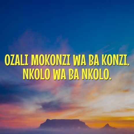 Ozali Mokonzi Wa Ba Konzi. Nkolo Wa Ba Nkolo. | Boomplay Music