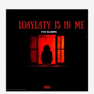 Loyalty is in me