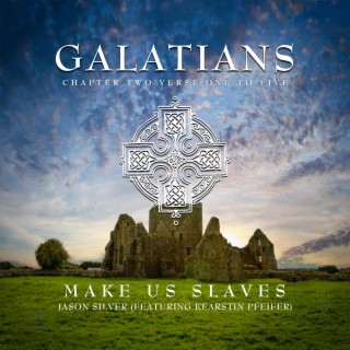 Make Us Slaves (Gal. 2:1-5) ft. Kearstin Pfeifer lyrics | Boomplay Music