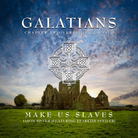 Make Us Slaves (Gal. 2:1-5) ft. Kearstin Pfeifer | Boomplay Music