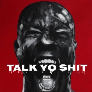 Talk Yo Shit