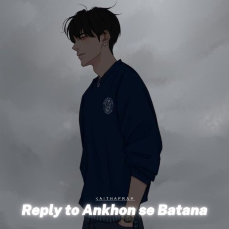 Reply to Ankhon se Batana | Boomplay Music