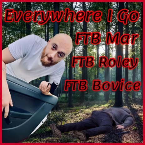 Everywhere I Go ft. FTB Roley & FTB Bovice | Boomplay Music