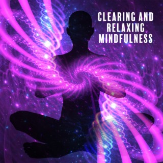 Clearing And Relaxing Mindfulness Music
