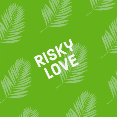 Risky Love | Boomplay Music