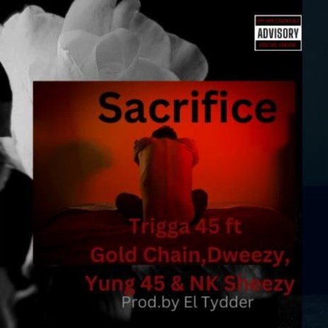 Sacrifice ft. Gold Chain, Dweezy, Yung 45 & NK Sheezy | Boomplay Music