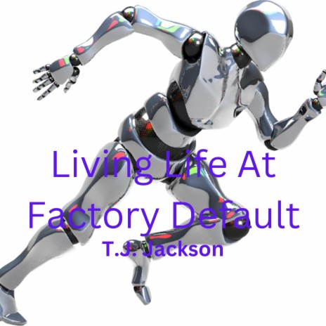 Living Life At Factory Default | Boomplay Music