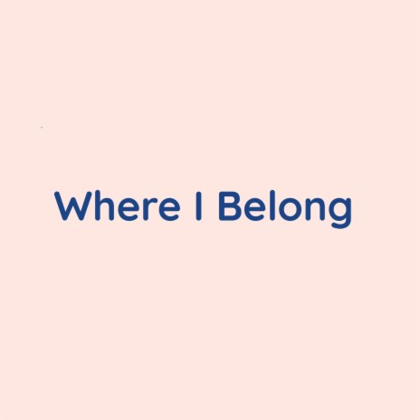 Where I Belong | Boomplay Music