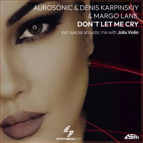 Don't Let Me Cry (Radio Edit) ft. Denis Karpinskiy & Margo Lane | Boomplay Music
