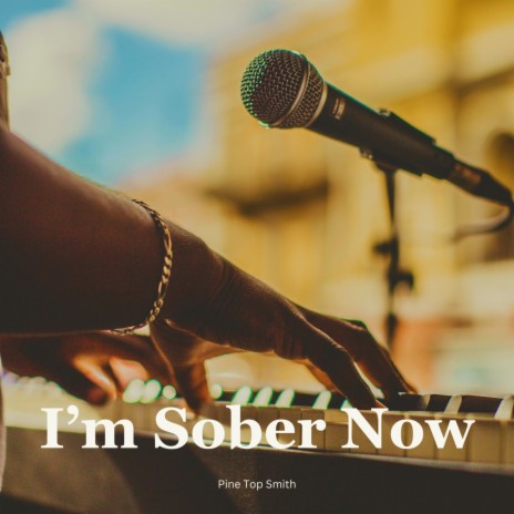 I'm Sober Now | Boomplay Music